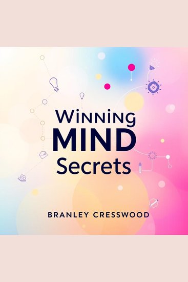 Winning Mind Secrets - "Elevate your mindset! Access dynamic audio lessons from Winning Mind Secrets to conquer your goals!" - cover