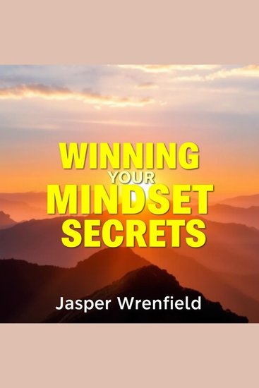 Winning Your Mindset Secrets - "Unlock your potential! Dive into transformative audio lessons for mastering your mindset secrets" - cover