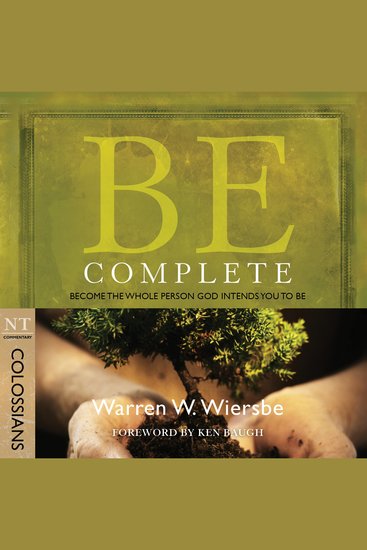 Be Complete (Colossians) - Become the Whole Person God Intends You to Be - cover