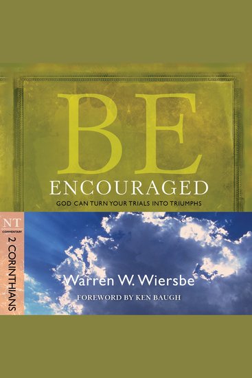 Be Encouraged (2 Corinthians) - God Can Turn Your Trials into Triumphs - cover