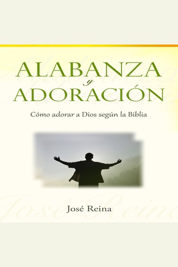 Alabanza y Adoración - Cómo adorar a Dios según la Biblia - cover