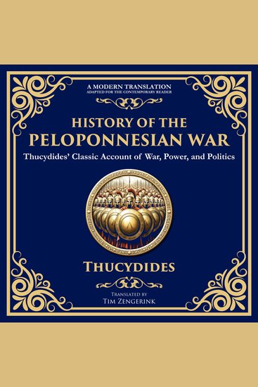 History of the Peloponnesian War - Thucydides’ Classic Account of War Power and Politics - A Modern Translation - Adapted for the Contemporary Reader - cover