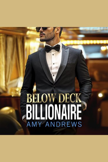 Below Deck Billionaire - A BRAND NEW forced proximity billionaire romance from Amy Andrews - cover