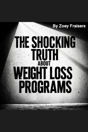 The Shocking Truth about Weight Loss Programs - cover