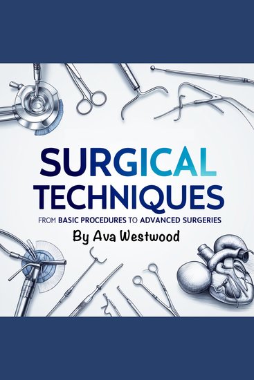 Surgical Techniques - From Basic Procedures to Advanced Surgeries - cover