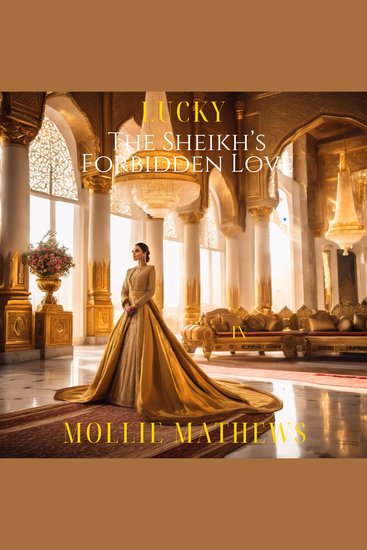 Lucky The Sheikh’s Forbidden Love - A Marriage of Convenience Enemies-to-Lovers Sheikh Romance - cover