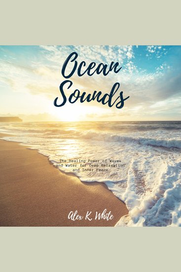Ocean Sounds: - The Healing Power of Waves and Water for Deep Relaxation and Inner Peace - cover