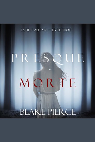 Presque Morte (La Fille Au Pair — Livre Trois) - Narration par une voix synthétisée - cover