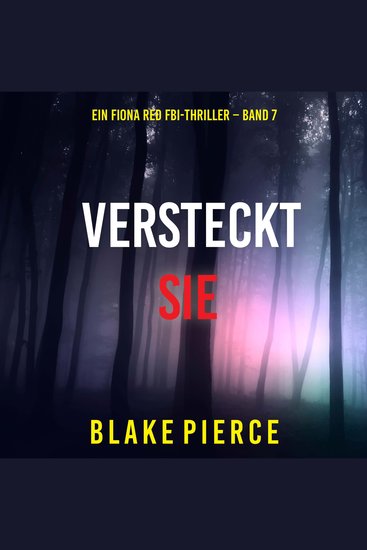 Versteckt Sie (Ein Fiona Red FBI-Thriller – Band 7) - Erzählerstimme digital synthetisiert - cover