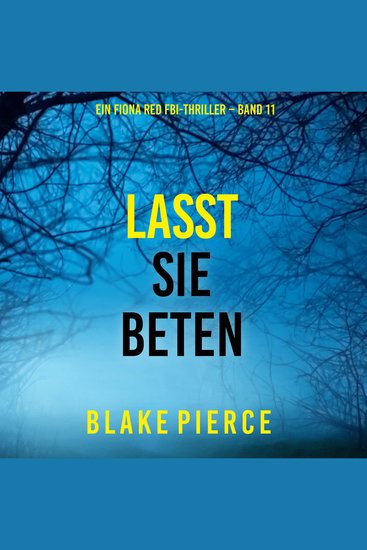Lasst Sie Beten (Ein Fiona Red FBI-Thriller – Band 11) - Erzählerstimme digital synthetisiert - cover