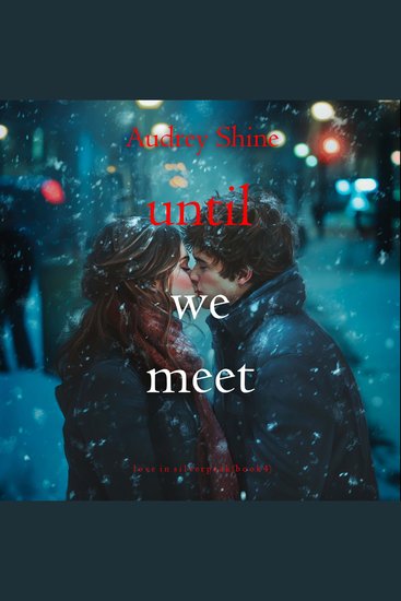 Until We Meet (Love in Silverpeak—Book 4) - Digitally narrated using a synthesized voice - cover