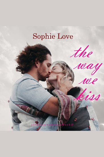 Way We Kiss The (Riverton Romance—Book Two) - Digitally narrated using a synthesized voice - cover
