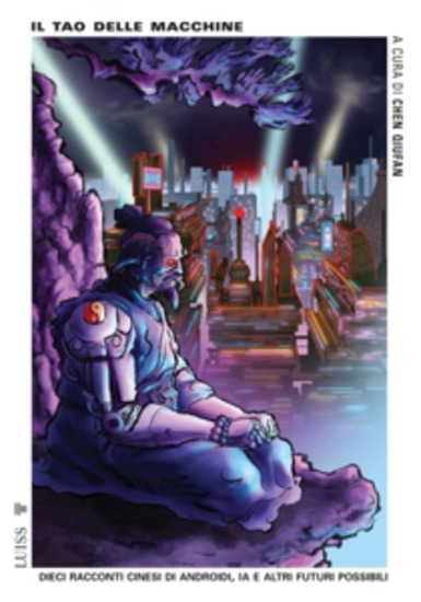 Il tao delle macchine - Dieci racconti cinesi di androidi IA e altri futuri possibili - cover