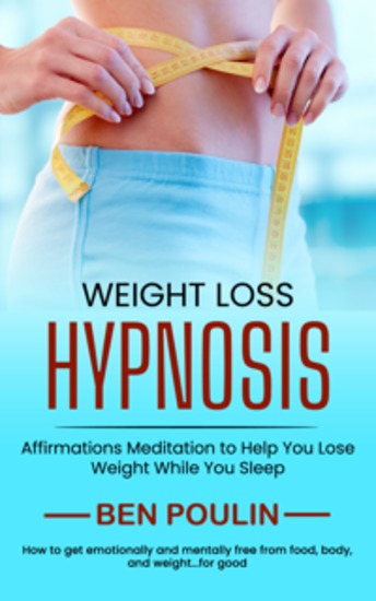 Weight Loss Hypnosis: Affirmations Meditation to Help You Lose Weight While You Sleep (How to get emotionally and mentally free from food body and weightfor good) - cover