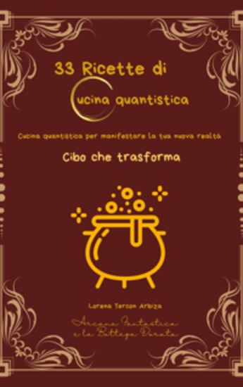 33 Ricette Di Cucina Quantistica: Cucina Quantistica Per Manifestare La Tua Nuova Realtà - Cibo Che Trasforma - cover