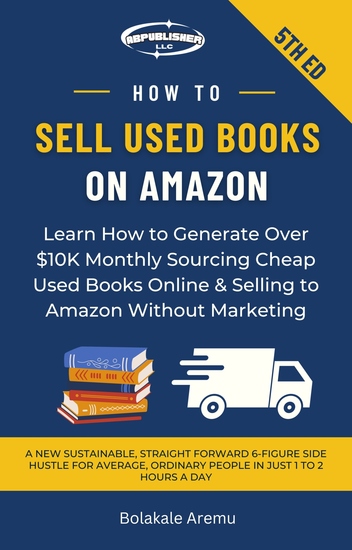 How to Sell Used Books on Amazon - Learn How to Generate Over $10K Monthly Sourcing Cheap Used Books Online & Selling to Amazon Without Marketing - cover