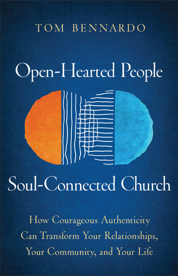 Open-Hearted People Soul-Connected Church - How Courageous Authenticity Can Transform Your Relationships Your Community and Your Life - cover