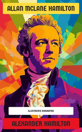 Alexander Hamilton - Illustrierte Biographie - cover