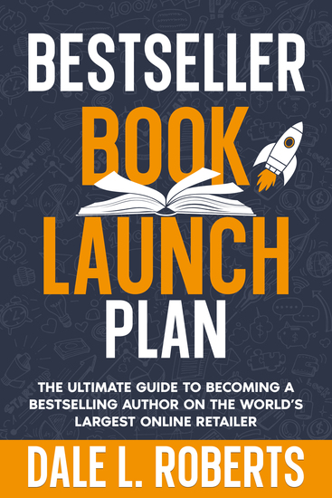 Bestseller Book Launch Plan - The Ultimate Guide to Becoming a Bestselling Author on the World’s Largest Online Retailer - cover