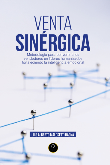 Venta sinérgica - Metodología para convertir a los vendedores en líderes humanizados fortaleciendo la inteligencia emocional - cover