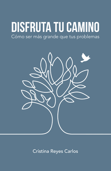 Disfruta tu camino - Cómo ser más grande que tus problemas - cover