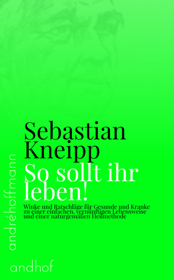 So sollt ihr leben! - Winke und Ratschläge für Gesunde und Kranke zu einer einfachen vernünftigen Lebensweise und einer naturgemäßen Heilmethode - cover