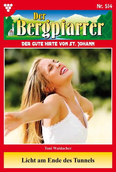 Licht am Ende des Tunnels - Der Bergpfarrer 514 – Heimatroman - cover
