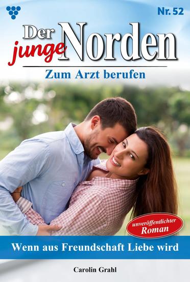 Wenn aus Freundschaft Liebe wird - Der junge Norden 52 – Arztroman - cover