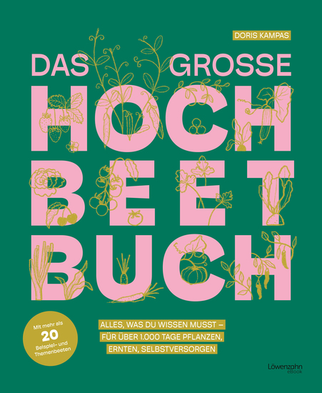 Das große Hochbeet-Buch - Alles was du wissen musst - für über 1000 Tage pflanzen ernten selbstversorgen - cover