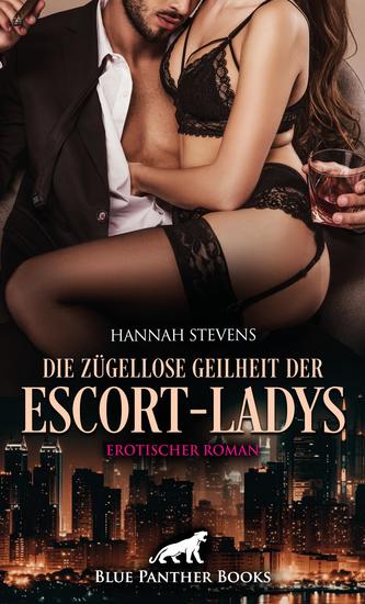 Die zügellose Geilheit der Escort-Ladys | Erotischer Roman - Alles was du willst - cover