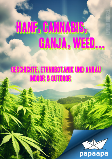 Hanf Cannabis Ganja Weed Geschichte Ethnobotanik und Anbau - indoor & outdoor - cover