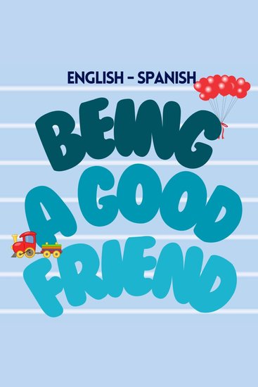 Being a Good Friend - Ser un Buen Amigo - cover