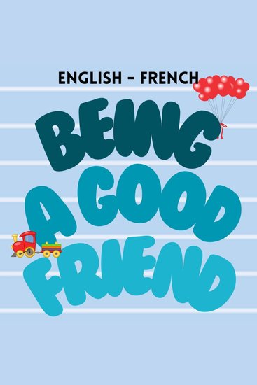 Being a Good Friend - Être un bon ami - cover
