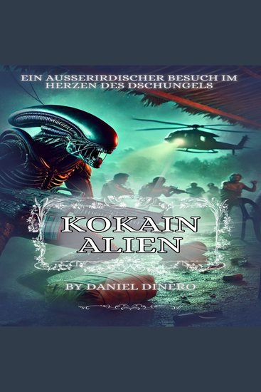 Kokain Alien - Ein außerirdischer Besuch im Herzen des Dschungels - cover