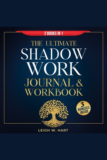 Ultimate Shadow Work Journal & Workbook The - 2 Books in 1 - A Comprehensive Collection of Exercises Journal Prompts and Affirmations for Profound Self-Discovery Emotional Healing and Personal Growth - cover