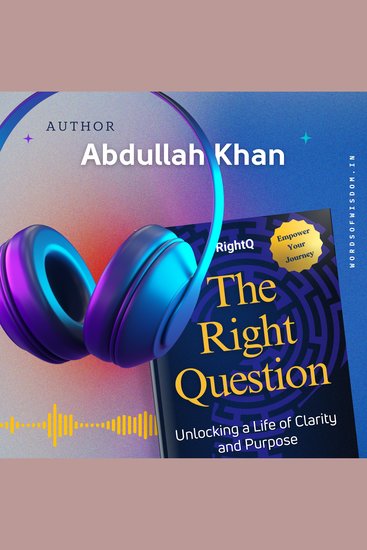 Right Question The: Unlocking a Life of Clarity and Purpose - Master the Art of Intentional Questioning to Transform Your Mindset Overcome Challenges and Achieve Lasting Fulfillment - cover