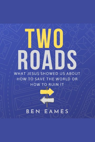 Two Roads - What Jesus showed us about how to save the world or how to ruin it - cover