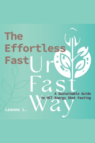 The Effortless Fast - A Sustainable Guide to MCT Energy Drink Fasting - cover