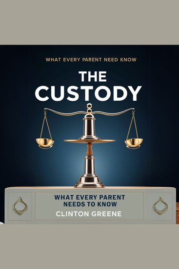 CUSTODY THE - What Every Parent Needs To Know - cover