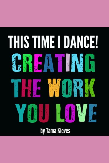 This Time I Dance! - Creating the Work You Love - cover