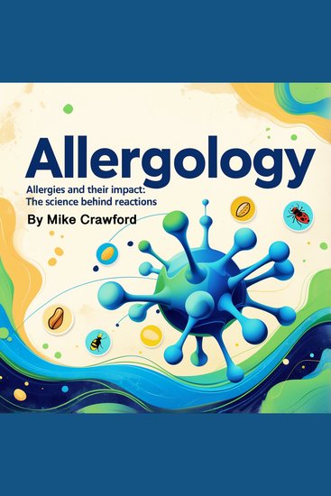 Allergology - Allergies and Their Impact: The Science behind Reactions - cover