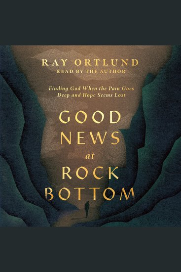 Good News at Rock Bottom - Finding God When the Pain Goes Deep and Hope Seems Lost - cover