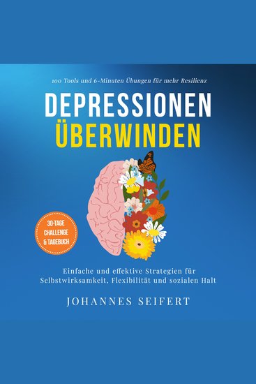 Depressionen überwinden: 100 Tools und 6-Minuten Übungen für mehr Resilienz - Einfache und effektive Strategien für Selbstwirksamkeit Flexibilität und sozialen Halt - 30-Tage Challenge und Tagebuch - cover