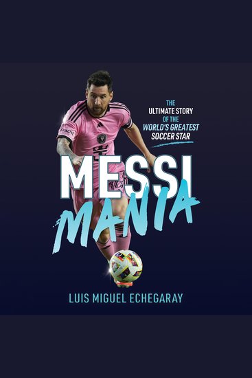 Messi Mania - The ultimate story of the world's greatest soccer star - cover