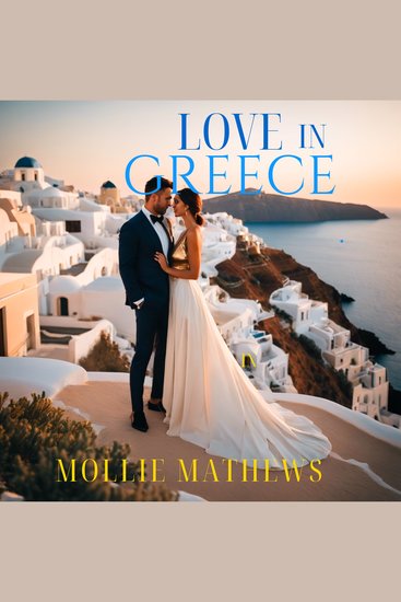Love in Greece - A Billionaire Marriage of Convenience True Love Romance - cover