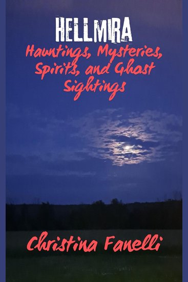 HELLmira - Hauntings Mysteries Spirits and Ghost Sightings - cover