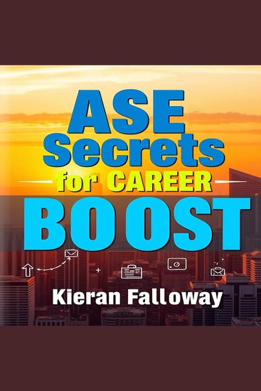 ASE Secrets for Career Boost - "Boost your ASE exam readiness! Access engaging audio lessons tailored for maximum career impact!" - cover