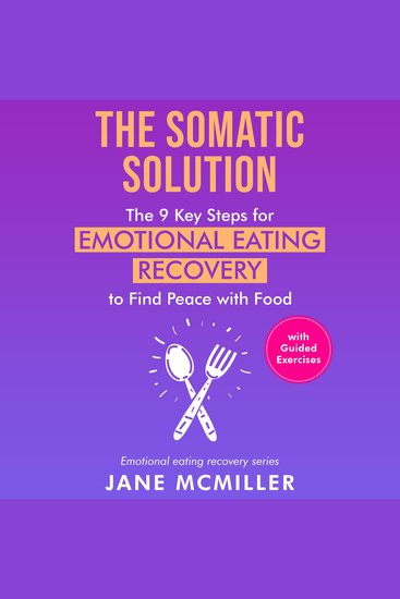 The Somatic Solution - The 9 Key Steps for Emotional Eating Recovery to Find Peace with Food - cover