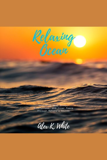 Relaxing Ocean: - Unlocking Deep Sleep Mindfulness and Inner Peace Through Nature’s Sounds - cover
