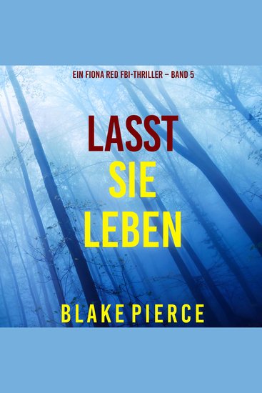 Lasst Sie Leben (Ein Fiona Red FBI-Thriller – Band 5) - Erzählerstimme digital synthetisiert - cover